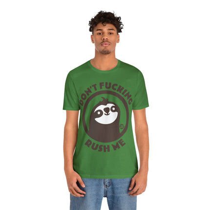 Don't Fucking Rush Me Unisex Tee