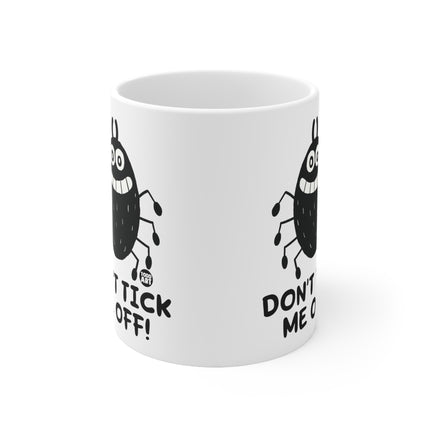 dont tick me off Ceramic Mug