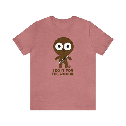 Do It For The Wookie Chewbacca Unisex Tee