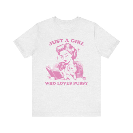 Just a Girl Who Loves Pussy Tee, Funny Cat Lover Tshirt for Her