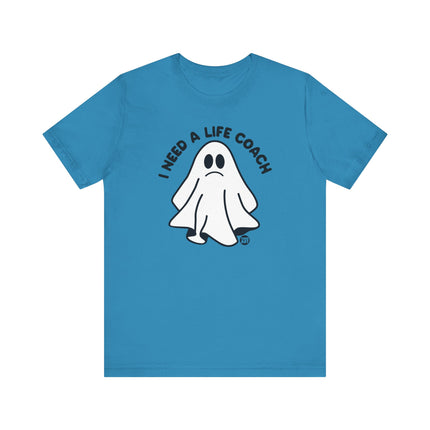 I Need a Life Coach Tee, Funny Need a Life Coach Ghost Tshirt