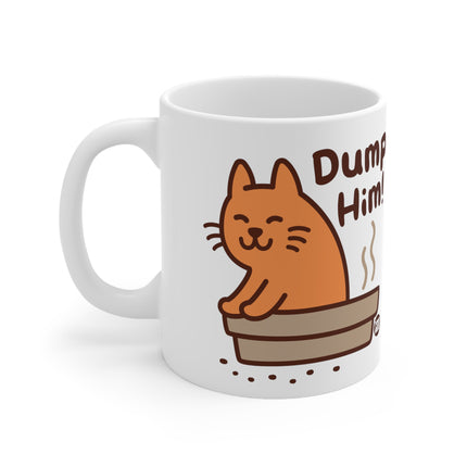 dump him cat Ceramic Mug