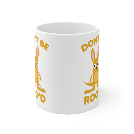 Don't be Roo'd Ceramic Mug