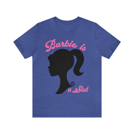 Barbie Is A Slut Silhouette Unisex Tee