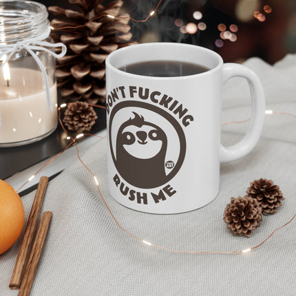Dont Fucking Rush Me Ceramic Mug