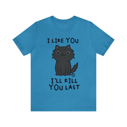 I Like You Kill You Last Unisex Short Sleeve Tee