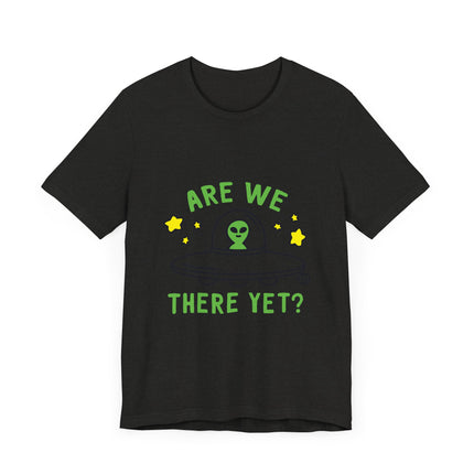 ARE WE THERE YET FUNNY ALIEN TEE