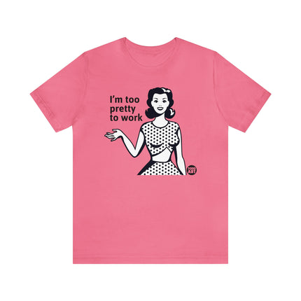 Too Pretty To Work Retro Unisex Tee