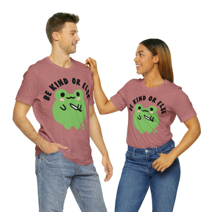 Be Kind Or Else Frog Unisex Tee