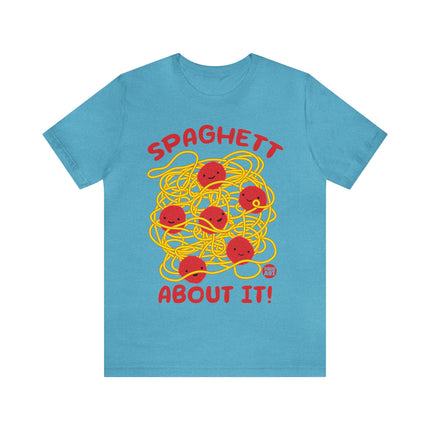 Spaghett About It Unisex Short Sleeve Tee