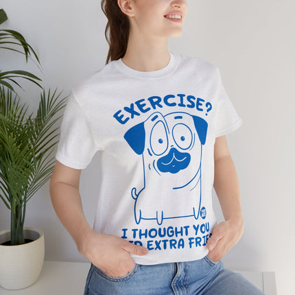 Exercise Thought Extra Fries Unisex Tee