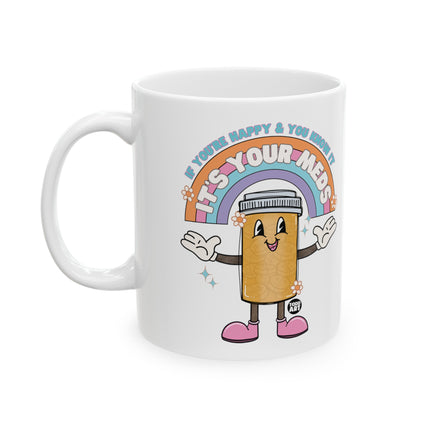 Happy and Know It It's Your Meds Coffee Mug