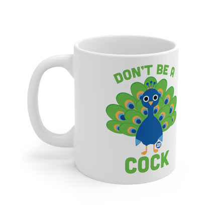 Don't be a cock peacock Ceramic Mug
