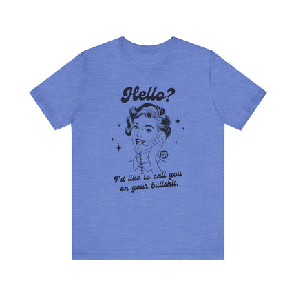 Hello Call You On Your Bullshit Tee, Retro Call You On Bullshit Tshirts