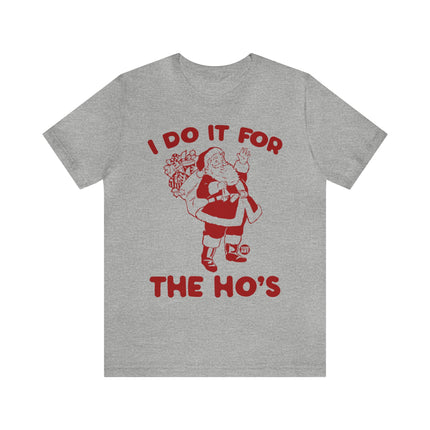 I Do It For the Ho's Santa Unisex Tee