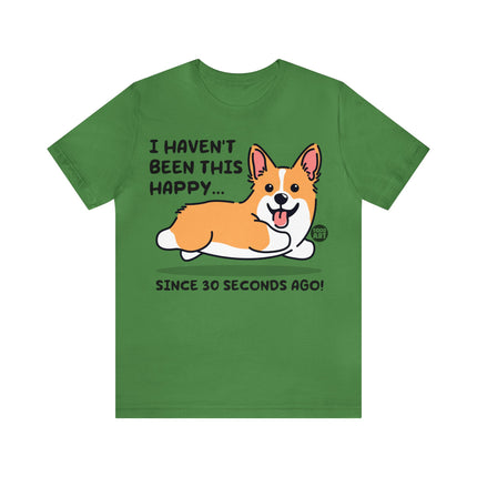 Haven't Been This Happy 30 Seconds Dog Unisex Short Sleeve Tee