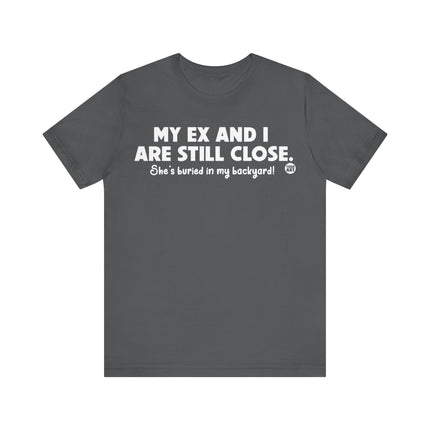 My Ex and I Still Close Tee