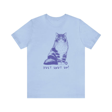 Just Shut Up Cat Tee, Sarcastic Cat Tee, Snarky Cat Tshirt