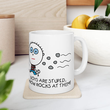 Boys Are Stupid Throw Rocks At Them Ceramic Mug