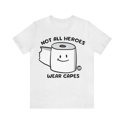 Not All Heroes Wear Capes Toilet Paper Unisex Short Sleeve Tee