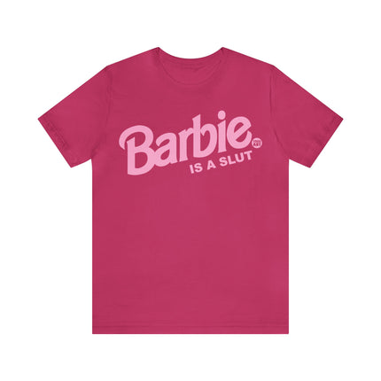 Barbie Is A Slut Unisex Tee