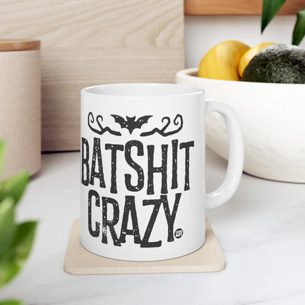 Bat Shit Crazy Ceramic Coffee Mug