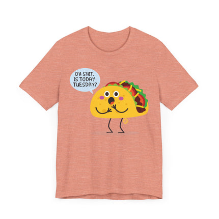 Funny "OH SHIT, IS TODAY TACO TUESDAY" Tee Shirt