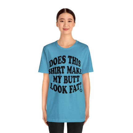 Shirt Butt Look Fat Unisex Tee