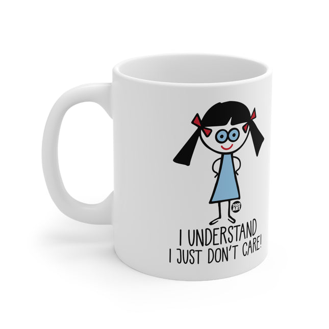 I Understand I Just Don't Care Ceramic Mug
