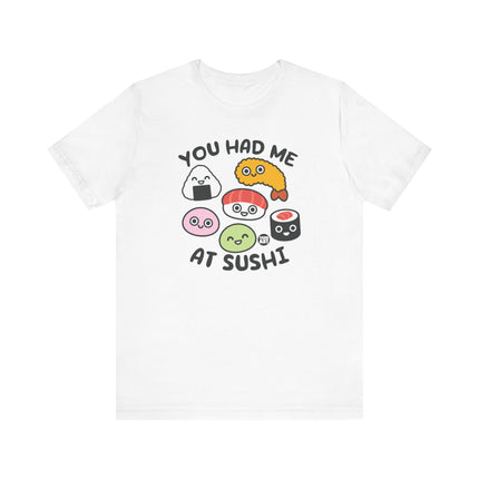 Funny "You Had Me At Sushi" Tee Shirt