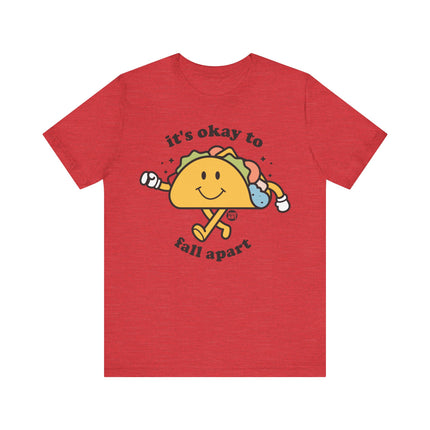 It's Okay to Fall Apart Taco Tee, Funny Taco Tshirt