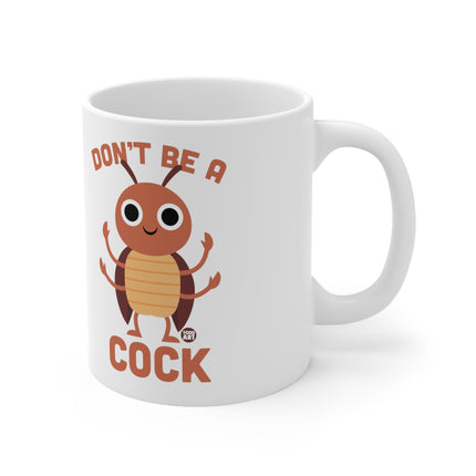 Don't be a cock cockroach Ceramic Mug
