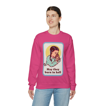 May They Burn in Hell Crewneck Sweatshirt