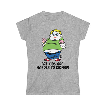 Fat Kids Are Harder to Kidnap Women's Softstyle Tee