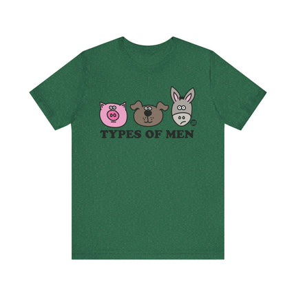 Funny "TYPES OF MEN" PIG DOG ASS Tee