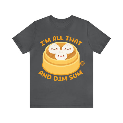 I'm All That And Dim Sum Unisex Short Sleeve Tee