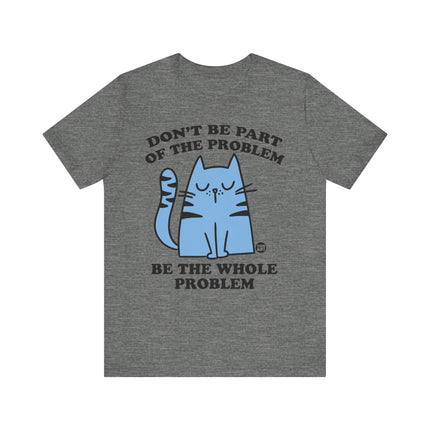 Cute " DON'T BE PART OF PROBLEM" Cat Tee Shirt