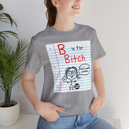 B Is For Bitch Unisex Tee