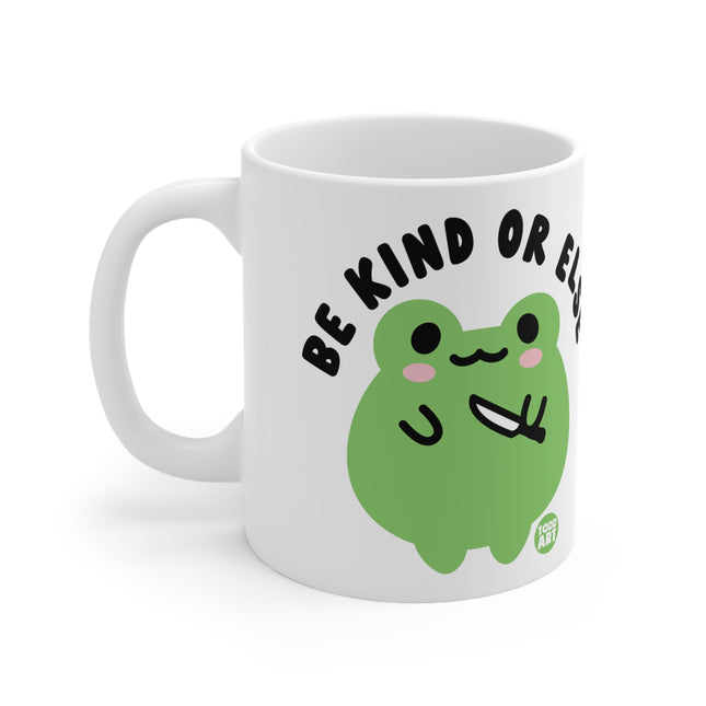Be Kind Or Else Ceramic Mug