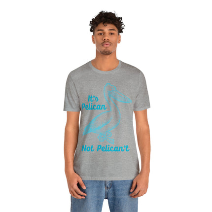 Pelican Not can't Unisex Short Sleeve Tee