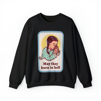 May They Burn in Hell Crewneck Sweatshirt