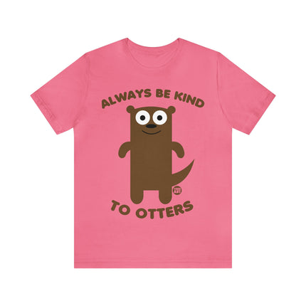 Always Be Kind to Otters Unisex Short Sleeve Tee