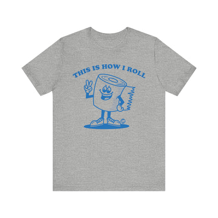 This Is How I Roll Toilet Paper Tee