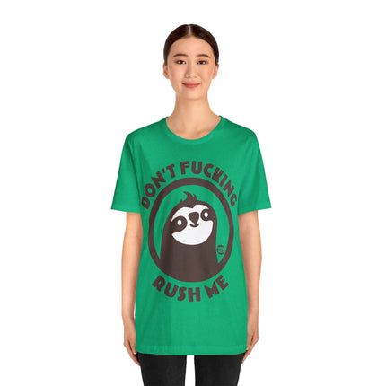 Don't Fucking Rush Me Unisex Tee