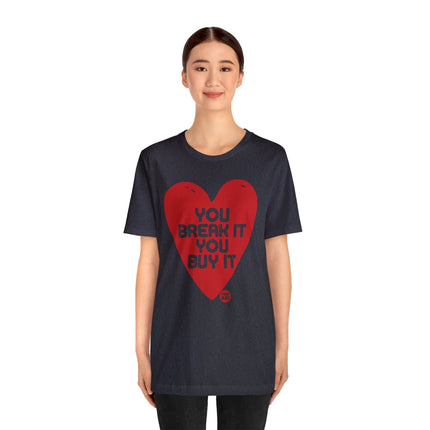 You Break It You Buy It Heart Tee