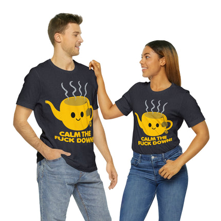Calm The Fuck Down Tea Unisex Tee