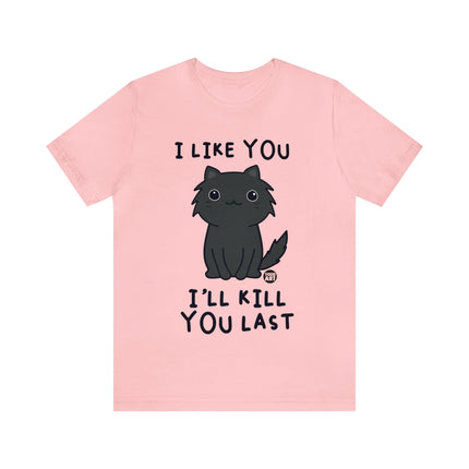 I Like You Kill You Last Unisex Short Sleeve Tee