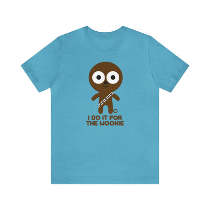 Do It For The Wookie Chewbacca Unisex Tee