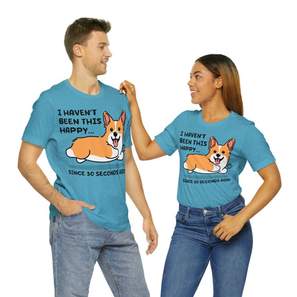 Haven't Been This Happy 30 Seconds Dog Unisex Short Sleeve Tee