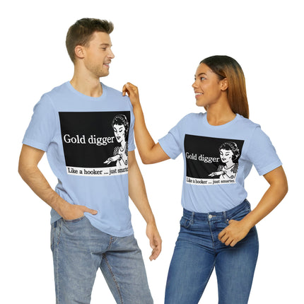 Gold Digger Like Hooker Unisex Short Sleeve Tee